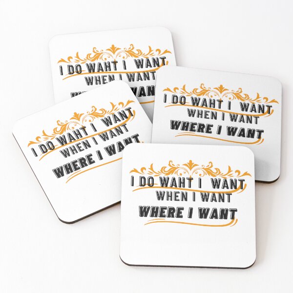 Item preview, i do waht i want when i want wehere i want designed and sold by dsirs.