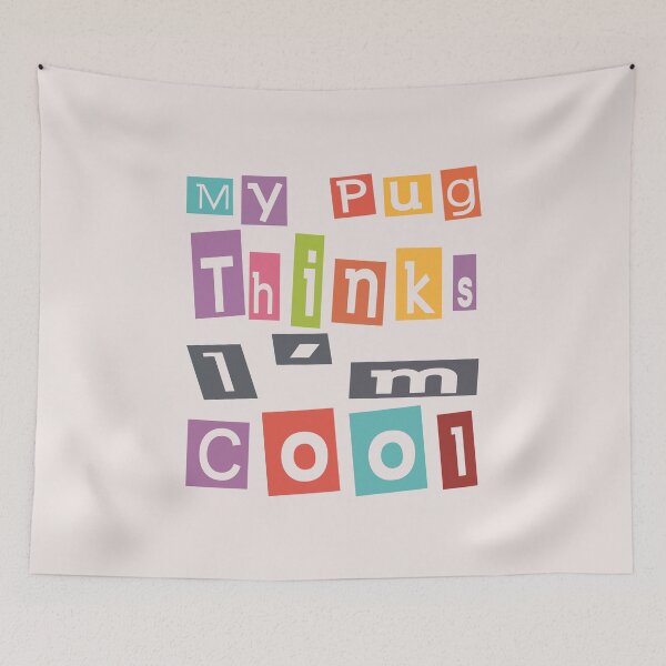 Item preview, My Pug Thinks I'm Cool Colorful Pug Quotes designed and sold by Pugstuff.