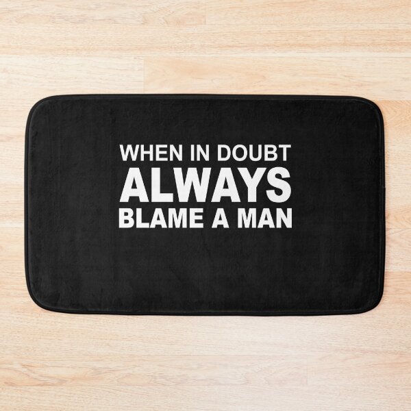 Item preview, Copy of When In Doubt Always Blame A Man designed and sold by SheIsAQueen.