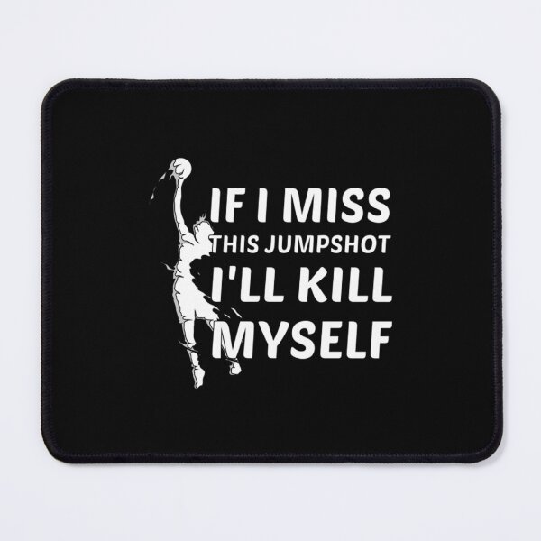 Item preview, If I Miss This Jumpshot Ill Kill Myself designed and sold by JamauDS.