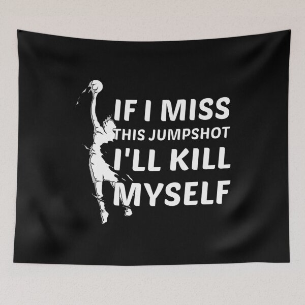 Item preview, If I Miss This Jumpshot Ill Kill Myself designed and sold by JamauDS.