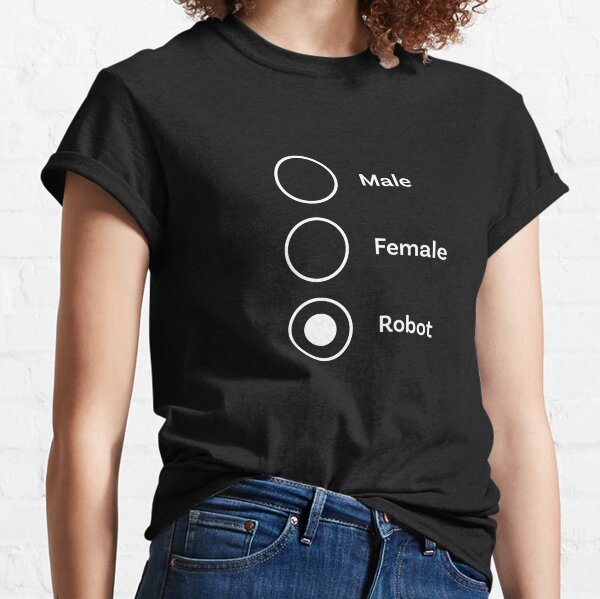 My gender is: Robot (white) Classic T-Shirt