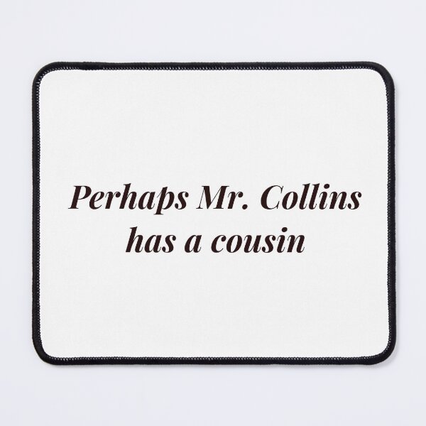 Item preview, Pride and Prejudice: Perhaps Mr. Collins has a Cousin designed and sold by flying-flamingo.