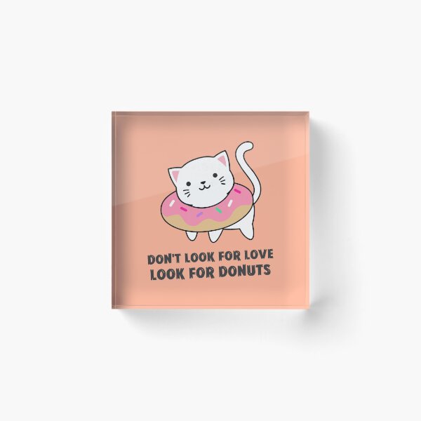 Item preview, Don't look for love look for donuts designed and sold by rdxart.