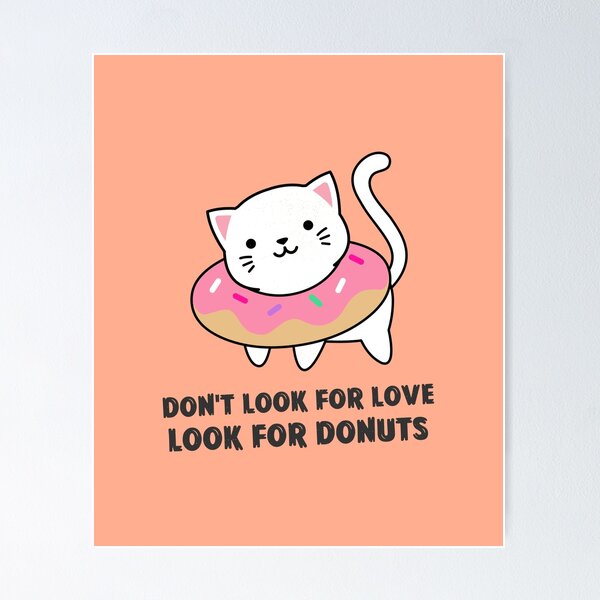 Item preview, Don't look for love look for donuts designed and sold by rdxart.