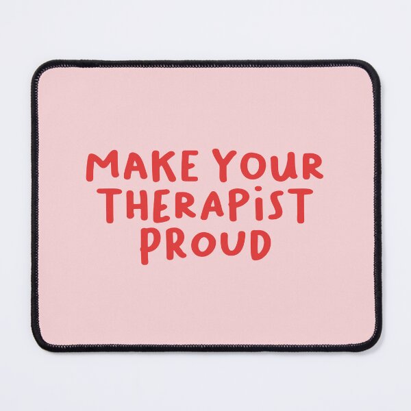 Item preview, Make Your Therapist Proud, Mental Health designed and sold by Artestygraphic.