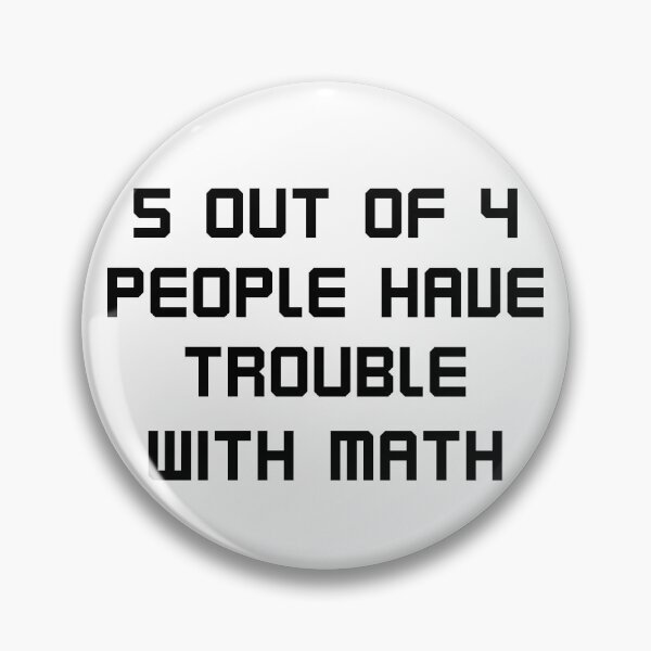 Item preview, 5 out of 4 people have trouble with math designed and sold by SmokeyCatPress.