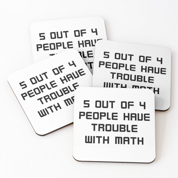 Item preview, 5 out of 4 people have trouble with math designed and sold by SmokeyCatPress.