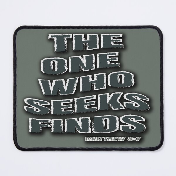 Item preview, The one who seeks finds - matthew 8:7 designed and sold by Everyday_wonder .