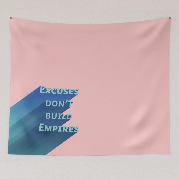 Item preview, Excuses don't build empires designed and sold by Art-shia.