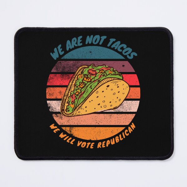 Item preview, we are not tacos we will vote republican designed and sold by Diamaber.