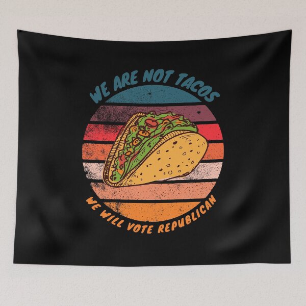 Item preview, we are not tacos we will vote republican designed and sold by Diamaber.