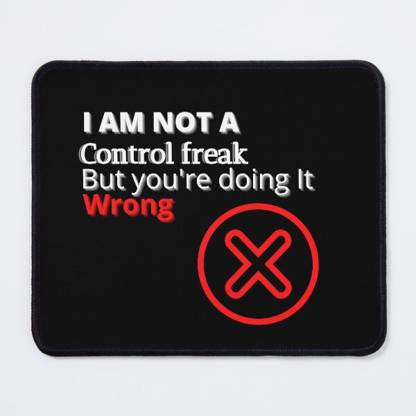 Item preview, I AM NOT A CONTROL FREAK BUT YOU'RE DOING IT WRONG designed and sold by TopWaw ⭐⭐⭐⭐⭐.