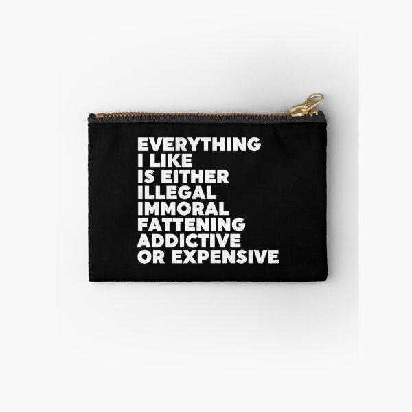 Item preview, Everything I Like Is Either Illegal Immoral Fattening Addictive Or Expensive designed and sold by ZoollGraphics.