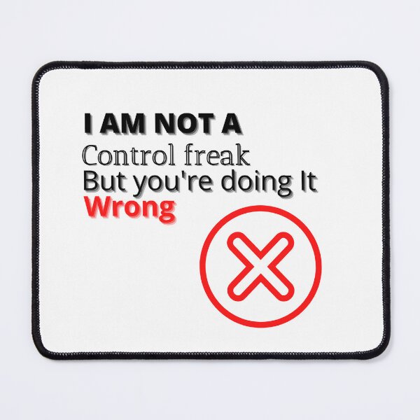 Item preview, I AM NOT A CONTROL FREAK BUT YOU'RE DOING IT WRONG designed and sold by TopWaw ⭐⭐⭐⭐⭐.