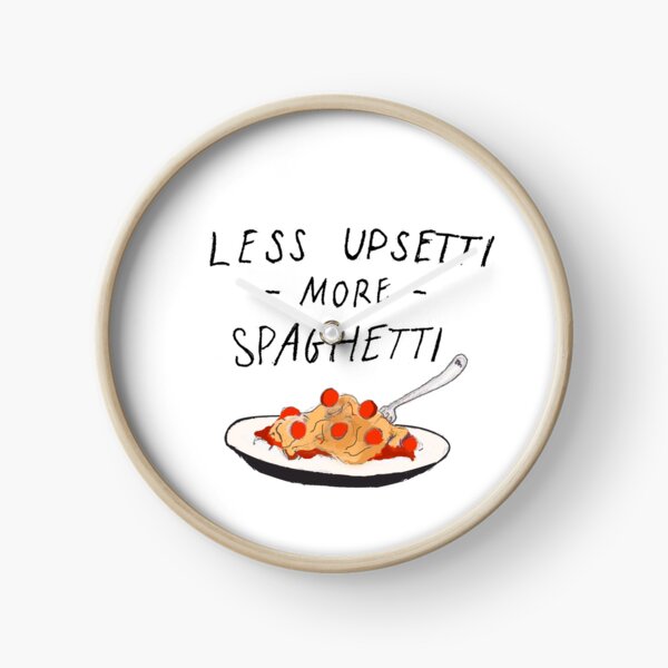 Less Upsetti More Spaghetti Clock