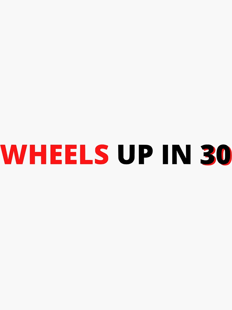 "Wheels Up in 30" Sticker for Sale by withQuotations Redbubble