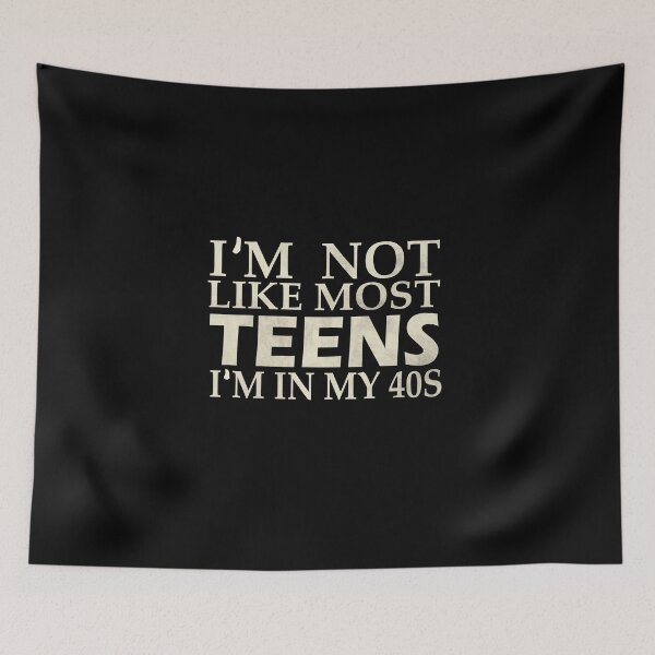 Item preview, i'm not like most teens i'm in my 40s  designed and sold by YaassDesign.