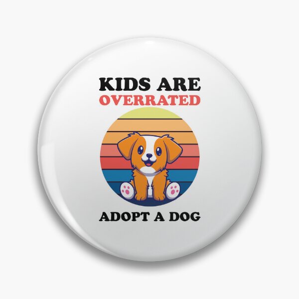 Item preview, Kids Are Overrated Adopt A Dog designed and sold by medadesign.