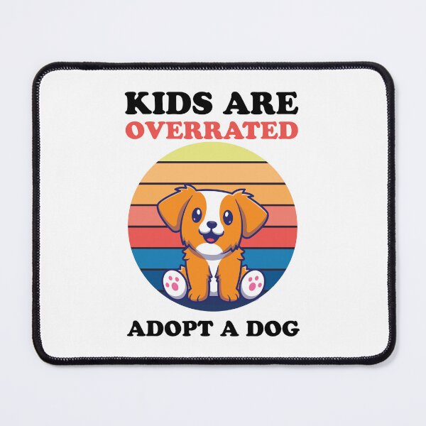 Item preview, Kids Are Overrated Adopt A Dog designed and sold by medadesign.