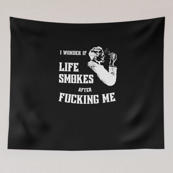 Item preview, i wonder if life smokes after fucking me designed and sold by Cursed-rabbit.