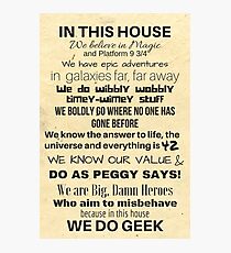 In This House...We Do Geek Photographic Print