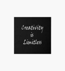 CREATIVITY IS LIMITLESS IN BLACK AND WHITE |INSPIRATIONAL QUOTE Art Board Print