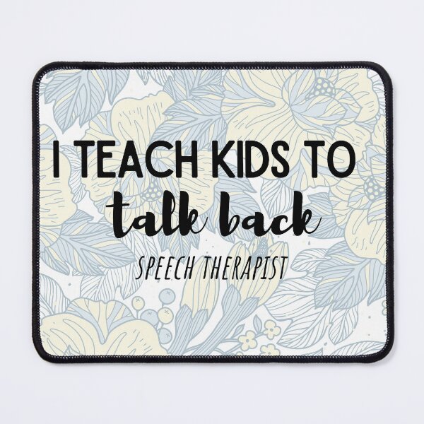 Item preview, I teach kids to talk back SLP Floral  designed and sold by MellowSphere.