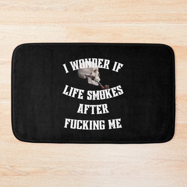 Item preview, i wonder if life smokes after fucking me designed and sold by Cursed-rabbit.