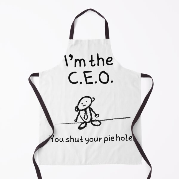 Item preview, I'm the C.E.O. You shut your pie hole. designed and sold by FlippinTurtles.