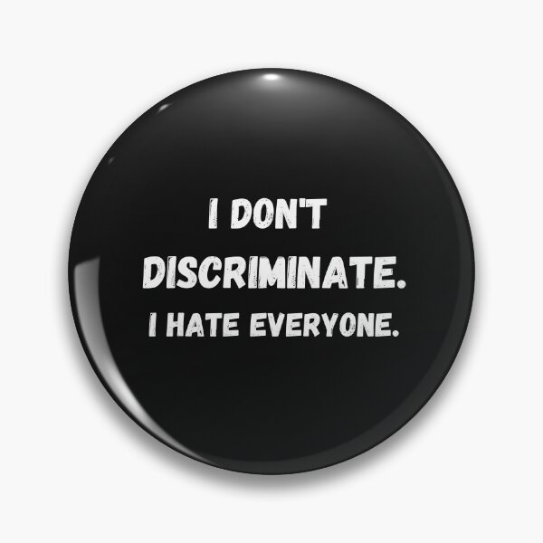 Item preview, I Don't Discriminate I Hate Everyone, Anti-Social,sarcastic ,Funny Quote T-Shirt designed and sold by ANDREW-DESIGN.
