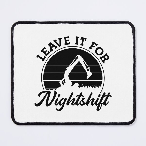 Item preview, Leave It For Nightshift Construction Job Excavator designed and sold by tshirtconcepts.