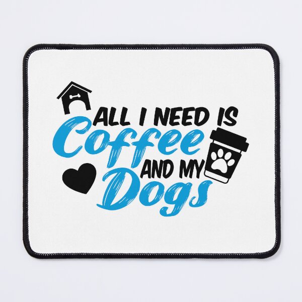 Item preview, all i need is coffee and my dogs designed and sold by randomdogshirt.