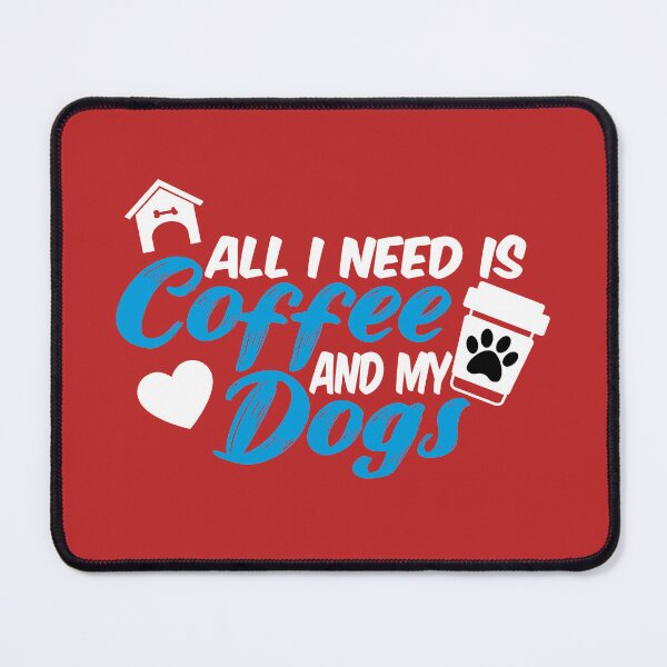 Item preview, all i need is coffee and my dogs designed and sold by randomdogshirt.