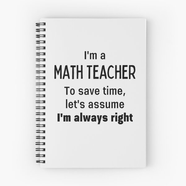 Item preview, I'm A Math Teacher To Save Time Let's Assume I'm Always Right designed and sold by Sophie’s Tees.