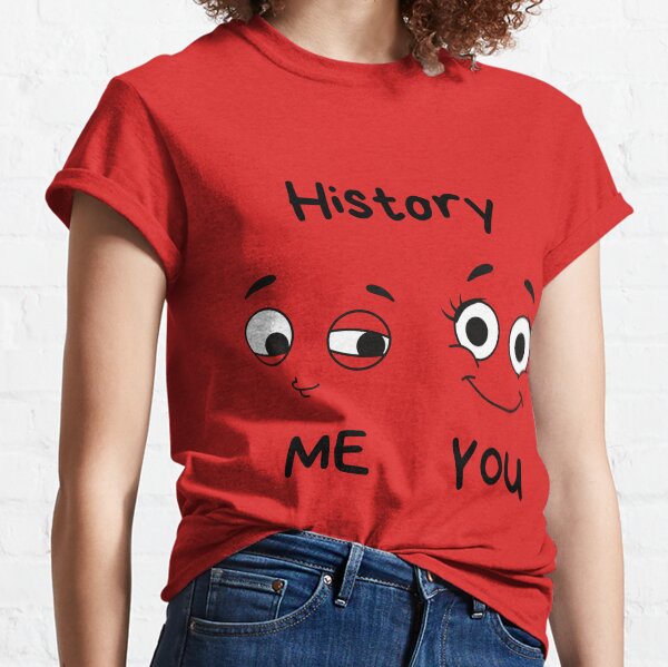 History of me and you, you and me. Classic T-Shirt