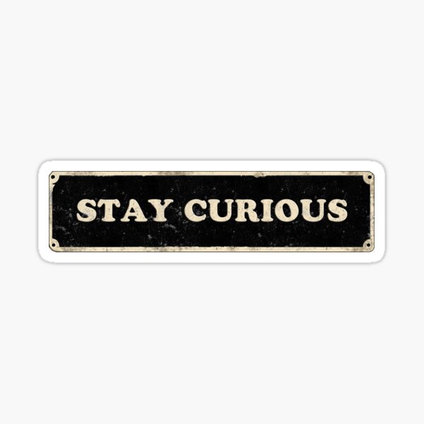 Stay Curious - Retro Sign Sticker