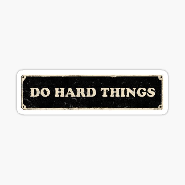 Do Hard Things - Retro Sign Sticker