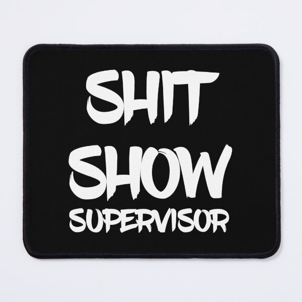 Item preview, shit show supervisor designed and sold by XardGoods.