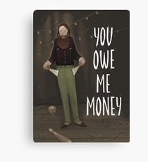You Owe Me Money Canvas Print