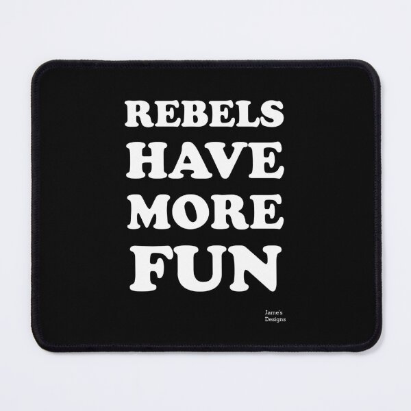Item preview, Rebels Have More Fun - Jame's Designs designed and sold by JamesShirts-com.