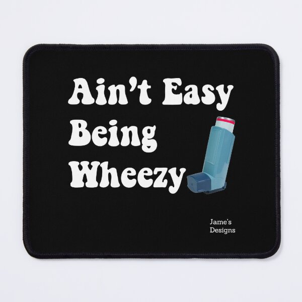 Item preview, Ain't Easy Being Wheezy w/ Asthma Inhaler - Jame's Designs designed and sold by JamesShirts-com.