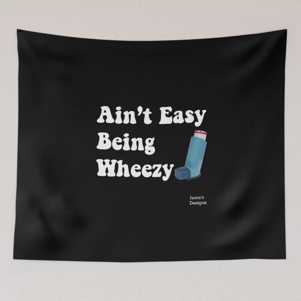 Item preview, Ain't Easy Being Wheezy w/ Asthma Inhaler - Jame's Designs designed and sold by JamesShirts-com.