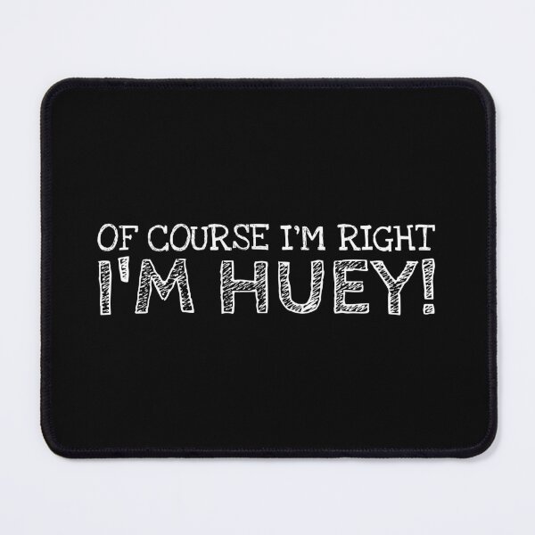 Item preview, Of Course I’m Right I’m Huey Funny Personalized Name designed and sold by MariosNydras.
