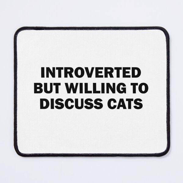 Item preview, introverted but willing to discuss cats designed and sold by sciles.