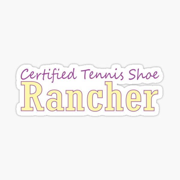Item preview, Certified Tennis Shoe Rancher designed and sold by Maggie DeLaCerda.