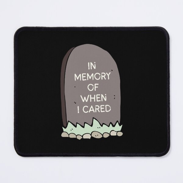 Item preview, In Memory of When I Cared Fun Sarcasm designed and sold by LazyCho.