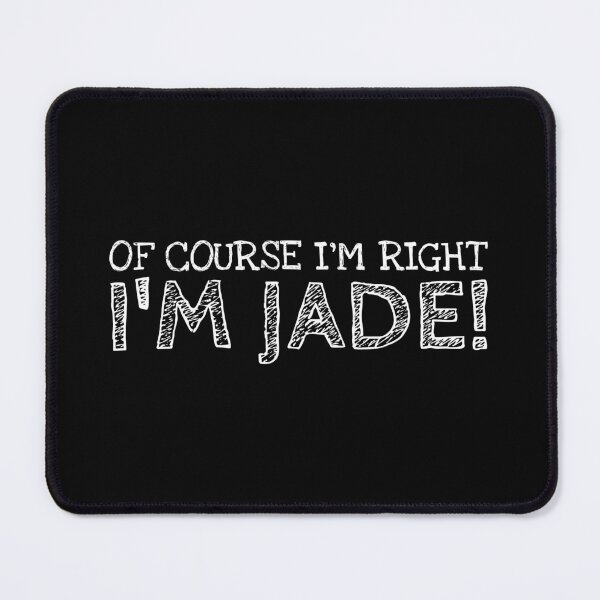 Item preview, Of Course I’m Right I’m Jade Funny Personalized Name designed and sold by MariosNydras.