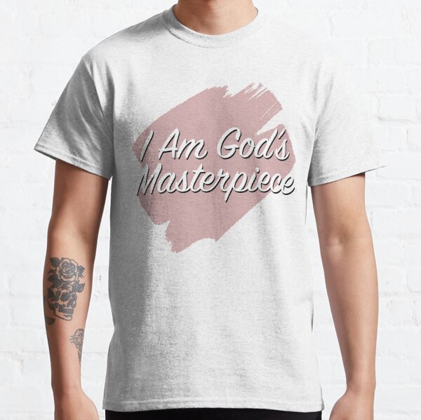 "I Am God's Masterpiece" EPHESIANS 2:10 Classic T-Shirt