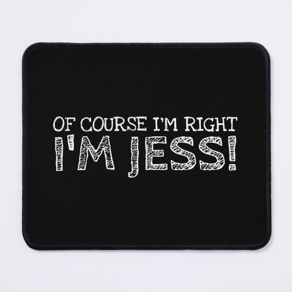 Item preview, Of Course I’m Right I’m Jess Funny Personalized Name designed and sold by MariosNydras.